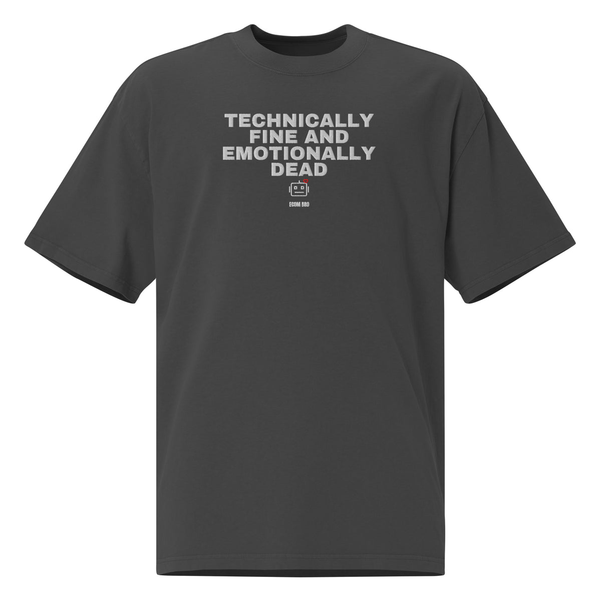 Supplier front mockup: Faded Black oversized tee with enlarged four-line TECHNICALLY FINE AND EMOTIONALLY DEAD embroidery and robot below