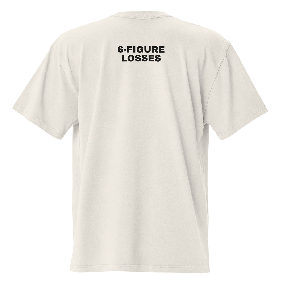 Supplier mockup, back view of the Faded Bone 9-Figure Brand Owner heavyweight tee with black 6-FIGURE LOSSES print.