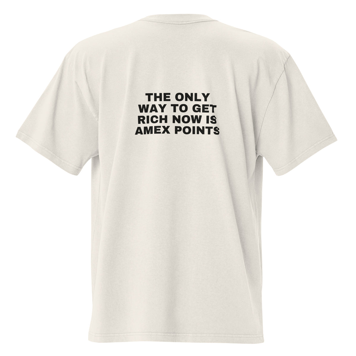 Supplier mockup, back of Faded Bone cotton tee with black DTG text: THE ONLY WAY TO GET RICH NOW IS AMEX POINTS.
