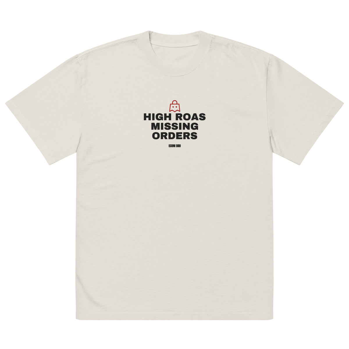 Front supplier mockup of a Faded Bone oversized tee with black HIGH ROAS / MISSING ORDERS lettering, a red ghost shopping-bag icon, and a small ECOM BRO signature.