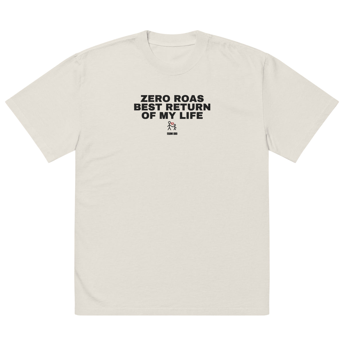Supplier mockup: front of the Faded Bone Zero ROAS, Best Return of My Life embroidered tee, with black headline above an adult-and-child heart icon and ECOM BRO signature.